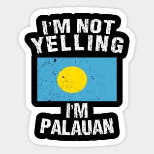 I'm Not Yelling I'm Palauan Sticker